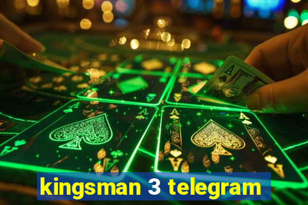 kingsman 3 telegram